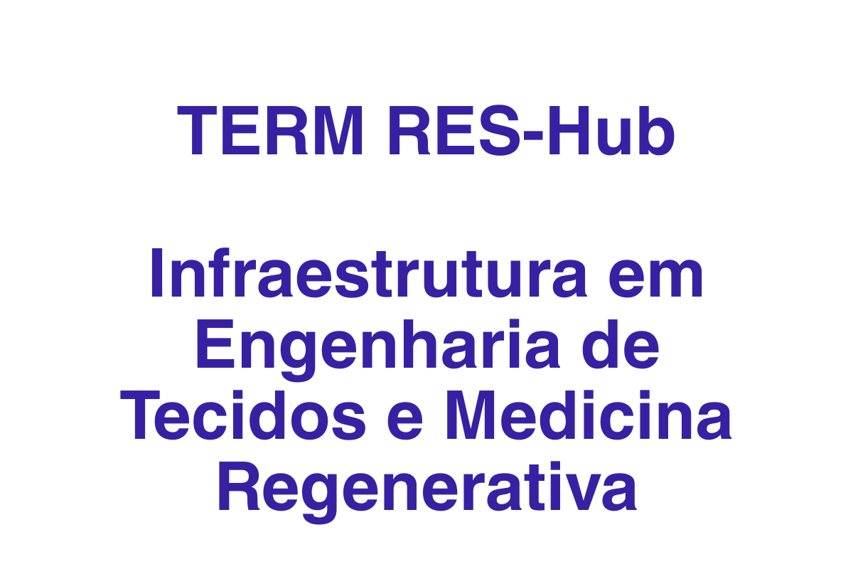 TERM RES-Hub -Tissue Engineering and Regenerative Medicine Infrastructure